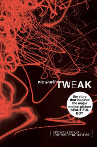 Title: Tweak: Growing Up on Methamphetamines, Author: Nic Sheff