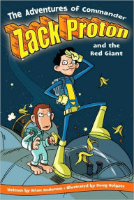 Title: The Adventures of Commander Zack Proton and the Red Giant, Author: Brian Anderson