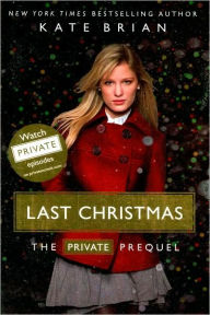 Title: Last Christmas: The Private Prequel, Author: Kate Brian