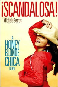¡Scandalosa!: A Honey Blonde Chica Novel
