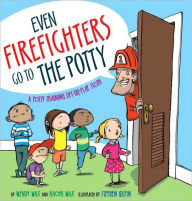 Title: Even Firefighters Go to the Potty: A Potty Training Lift-the-Flap Story, Author: Wendy Wax