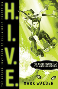 Title: H.I.V.E.: (Higher Institute for Villainous Education #1), Author: Mark Walden