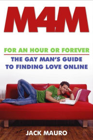 Title: M4M: For an Hour or Forever--the Gay Man's Guide to Finding Love Online, Author: Jack Mauro