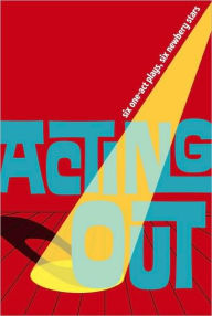 Title: Acting Out: Six One-Act Plays, Author: Avi