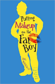 Title: Putting Makeup on the Fat Boy, Author: Bil Wright