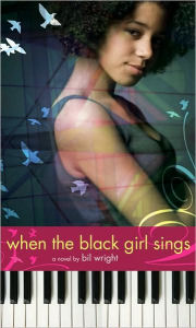 Title: When the Black Girl Sings, Author: Bil Wright