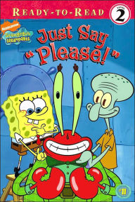 Just Say ''Please!'' (SpongeBob SquarePants Ready-to-Read Series: Level 2)