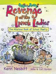 Title: Revenge of the Lunch Ladies: The Hilarious Book of School Poetry, Author: Kenn Nesbitt