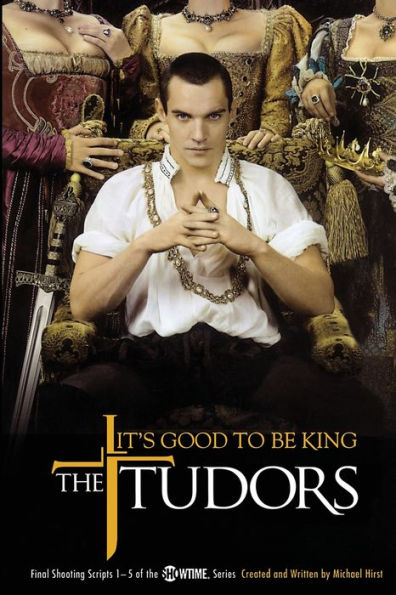 The Tudors: It's Good to Be King