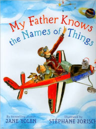 Title: My Father Knows the Names of Things, Author: Jane Yolen