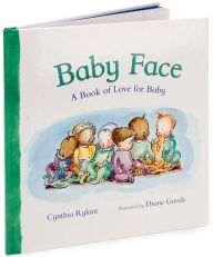 Title: Baby Face: A Book of Love for Baby, Author: Cynthia Rylant