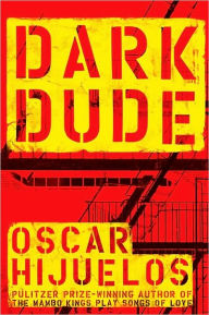 Title: Dark Dude, Author: Oscar Hijuelos