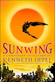 Title: Sunwing (Silverwing Series #2), Author: Kenneth Oppel