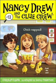 Title: Chick-napped! (Nancy Drew and the Clue Crew Series #13), Author: Carolyn Keene