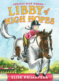 Title: Libby of High Hopes, Project Blue Ribbon, Author: Elise Primavera