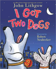 Title: I Got Two Dogs: (Book and CD), Author: John Lithgow