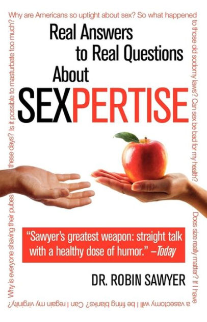 Sexpertise Real Answers to Real Questions About Sex by Robin Sawyer, Paperback Barnes and Noble® image