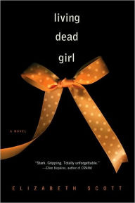 Title: Living Dead Girl, Author: Elizabeth Scott