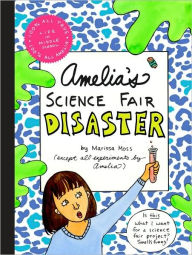 Title: Amelia's Science Fair Disaster, Author: Marissa Moss