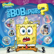 Who Bob What Pants? (SpongeBob SquarePants Series)