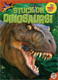 Stuck on Dinosaurs!: A Mega Sticker Book