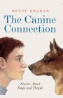 The Canine Connection: Stories about Dogs and People