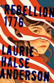 Title: Rebellion 1776, Author: Laurie Halse Anderson