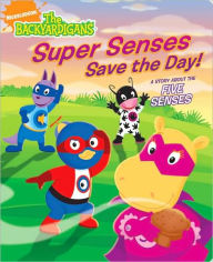Super Senses Save the Day!: A Story About the Five Senses (Backyardigans Series)