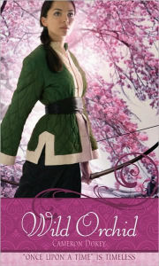 Title: Wild Orchid: A Retelling of the Ballad of Mulan (Once Upon a Time Series), Author: Cameron Dokey