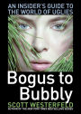 Bogus to Bubbly: An Insider's Guide to the World of Uglies