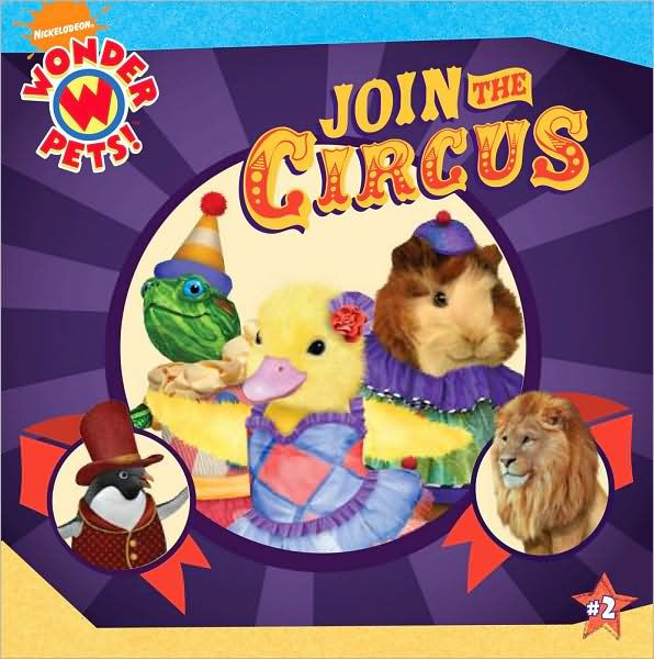 Join The Circus Wonder Pets Series By Josh Selig Little Airplane