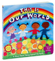 Title: This Is Our World: A Story About Taking Care of the Earth (Little Green Books Series), Author: Emily Sollinger