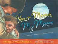 Title: Your Moon, My Moon: A Grandmother's Words to a Faraway Child, Author: Patricia MacLachlan