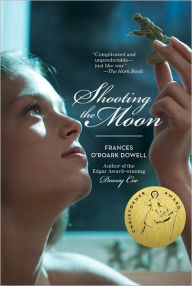 Title: Shooting the Moon, Author: Frances O'Roark Dowell