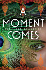 Title: A Moment Comes, Author: Jennifer Bradbury