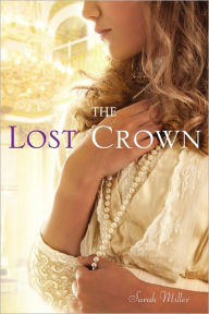 Title: The Lost Crown, Author: Sarah Miller