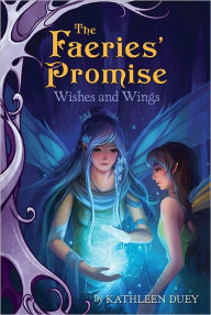 Title: Wishes and Wings (Faeries' Promise Series #3), Author: Kathleen Duey