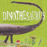 Title: Dinothesaurus: Prehistoric Poems and Paintings, Author: Douglas Florian