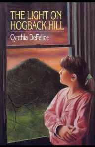 Title: The Light on Hogback Hill, Author: Cynthia DeFelice