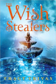 Title: The Wish Stealers, Author: Tracy Trivas