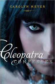 Title: Cleopatra Confesses, Author: Carolyn Meyer