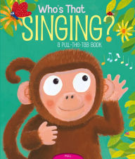 Title: Who's That Singing?: A Pull-the-Tab Book, Author: Jason Chapman