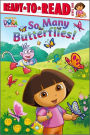 So Many Butterflies! (Dora the Explorer Ready-to-Read Series)