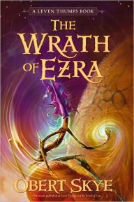 Title: Leven Thumps and the Wrath of Ezra (Leven Thumps Series #4), Author: Obert Skye
