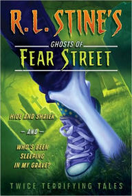 Title: Hide and Shriek and Who's Been Sleeping in My Grave? (Ghosts of Fear Street Series), Author: R. L. Stine