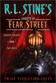 Title: Fright Knight and The Ooze (Ghosts of Fear Street Series), Author: R. L. Stine