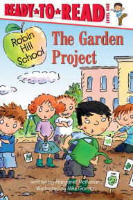 Title: The Garden Project: Ready-to-Read Level 1, Author: Margaret McNamara