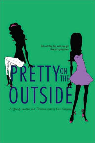 Title: Pretty on the Outside (Young, Loaded, and Fabulous Series #1), Author: Kate Kingsley