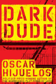 Title: Dark Dude, Author: Oscar Hijuelos