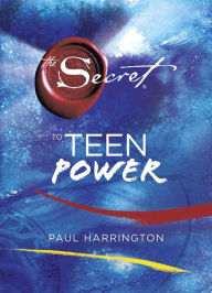 Title: The Secret to Teen Power, Author: Paul Harrington